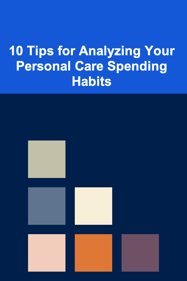 10 Tips for Analyzing Your Personal Care Spending Habits