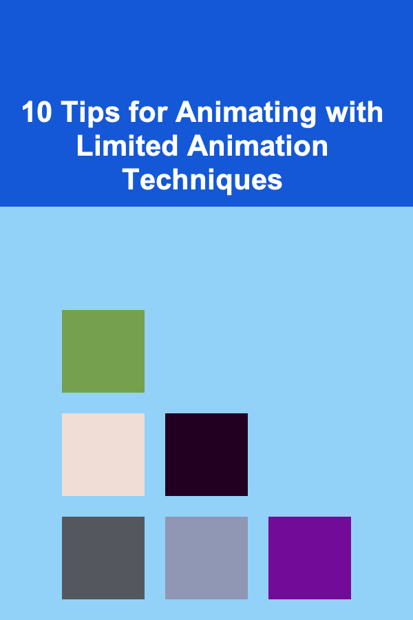 10 Tips for Animating with Limited Animation Techniques