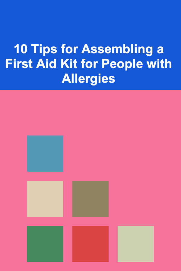 10 Tips for Assembling a First Aid Kit for People with Allergies