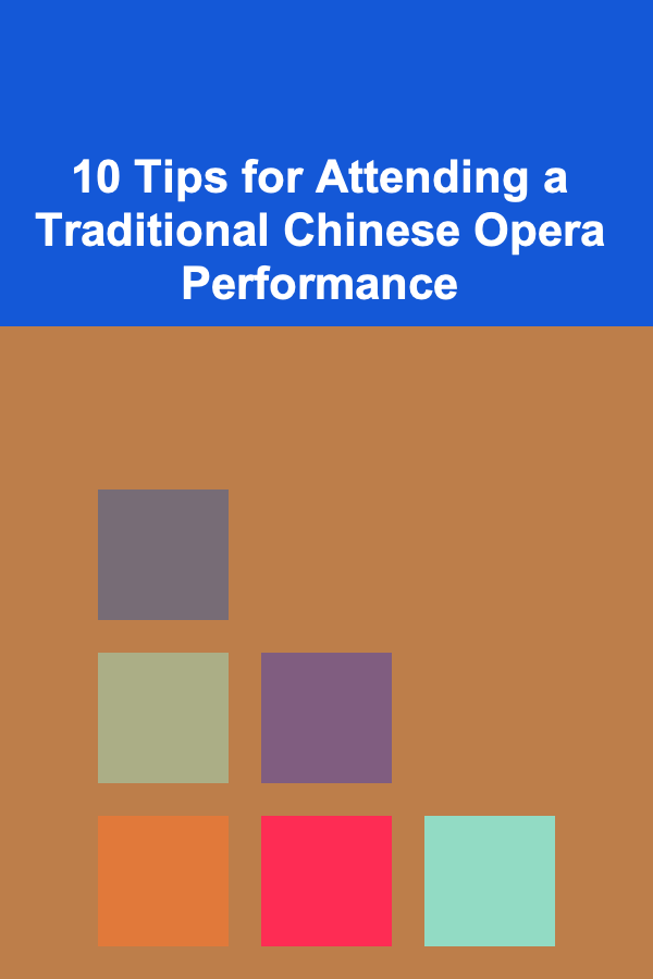 10 Tips for Attending a Traditional Chinese Opera Performance