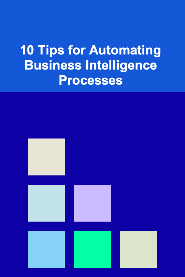 10 Tips for Automating Business Intelligence Processes