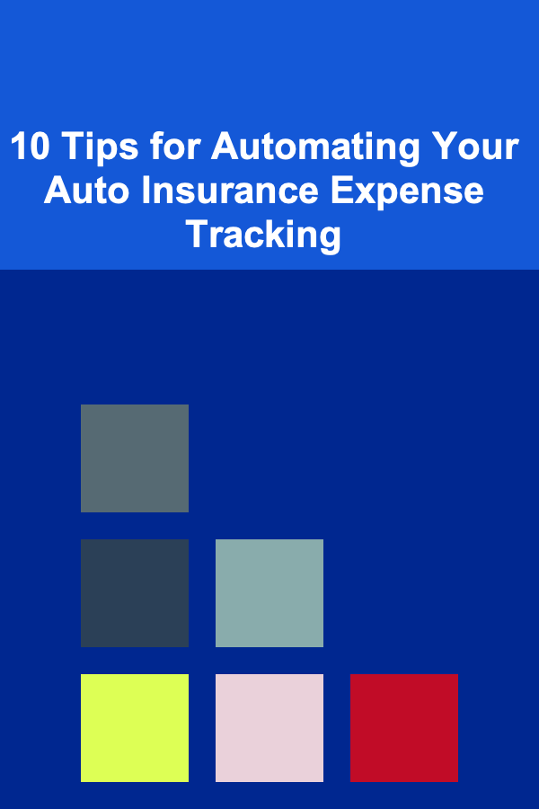 10 Tips for Automating Your Auto Insurance Expense Tracking