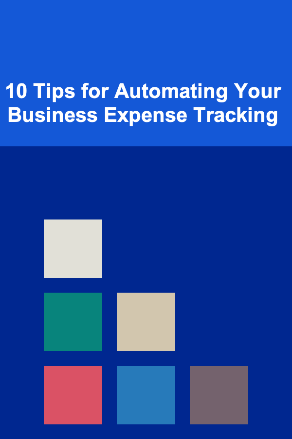 10 Tips for Automating Your Business Expense Tracking