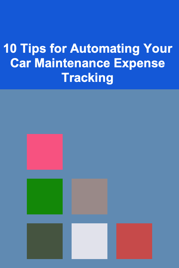 10 Tips for Automating Your Car Maintenance Expense Tracking