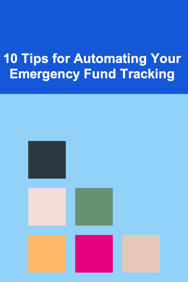 10 Tips for Automating Your Emergency Fund Tracking