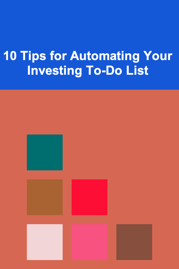 10 Tips for Automating Your Investing To-Do List