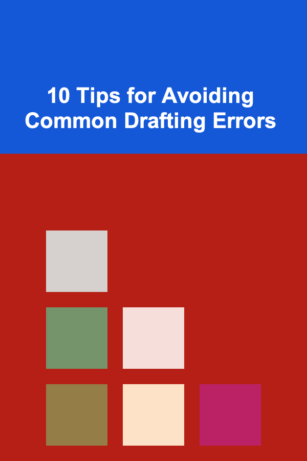 10 Tips for Avoiding Common Drafting Errors