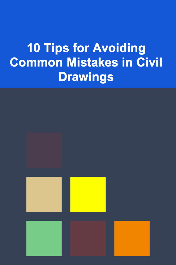 10 Tips for Avoiding Common Mistakes in Civil Drawings
