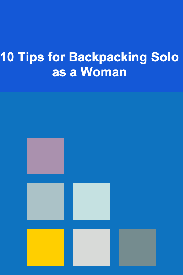 10 Tips for Backpacking Solo as a Woman