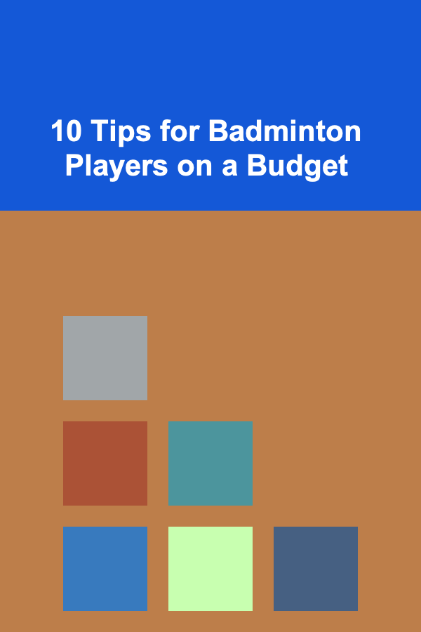 10 Tips for Badminton Players on a Budget