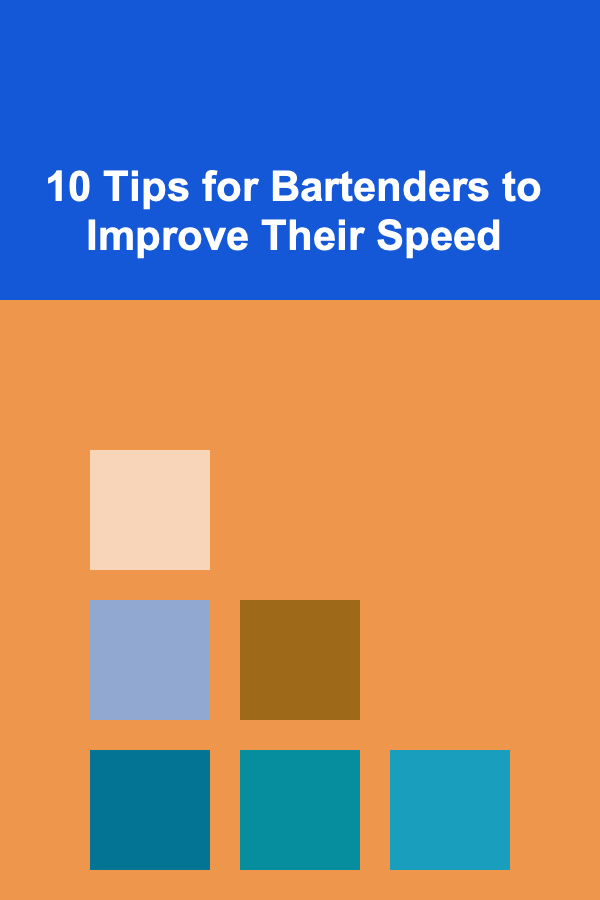 10 Tips for Bartenders to Improve Their Speed