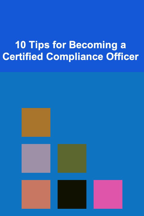 10 Tips for Becoming a Certified Compliance Officer