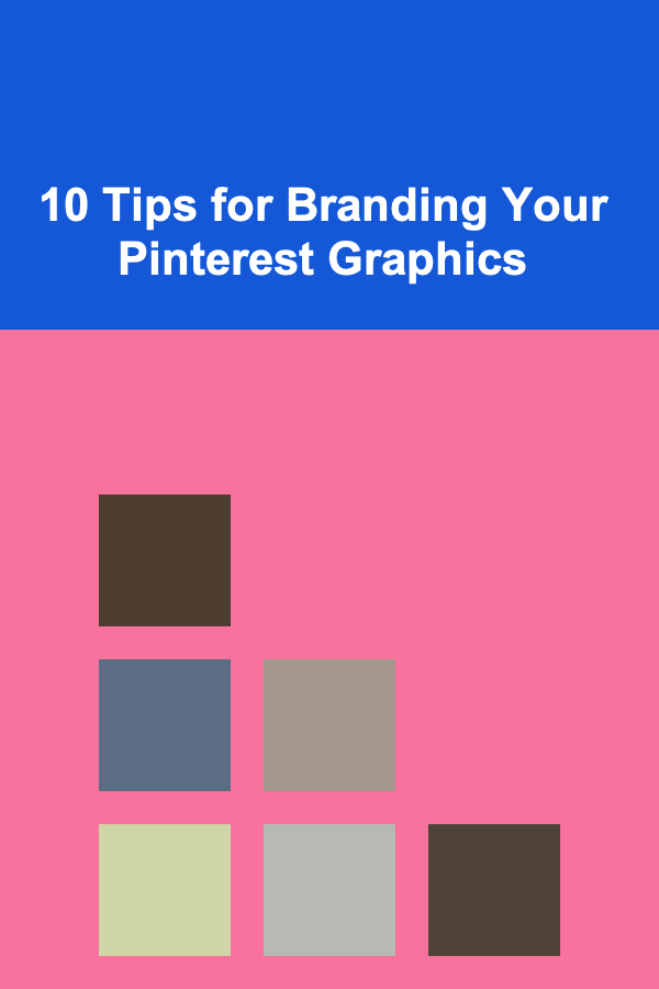 10 Tips for Branding Your Pinterest Graphics
