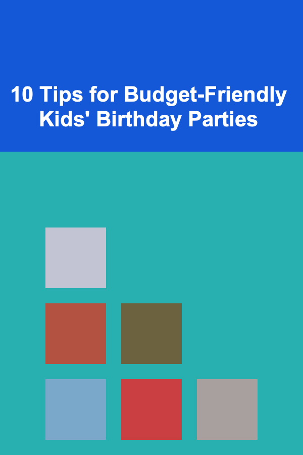 10 Tips for Budget-Friendly Kids' Birthday Parties