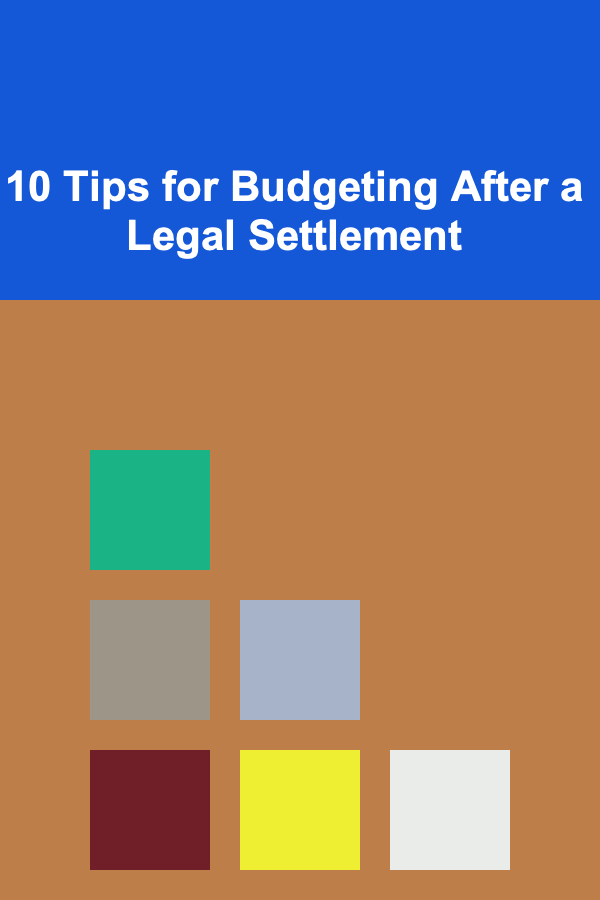 10 Tips for Budgeting After a Legal Settlement