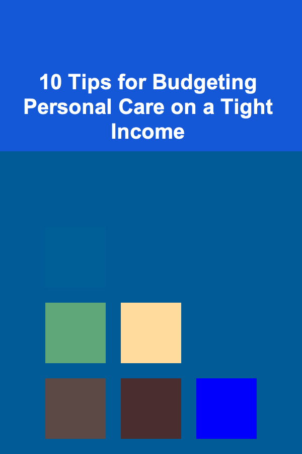 10 Tips for Budgeting Personal Care on a Tight Income