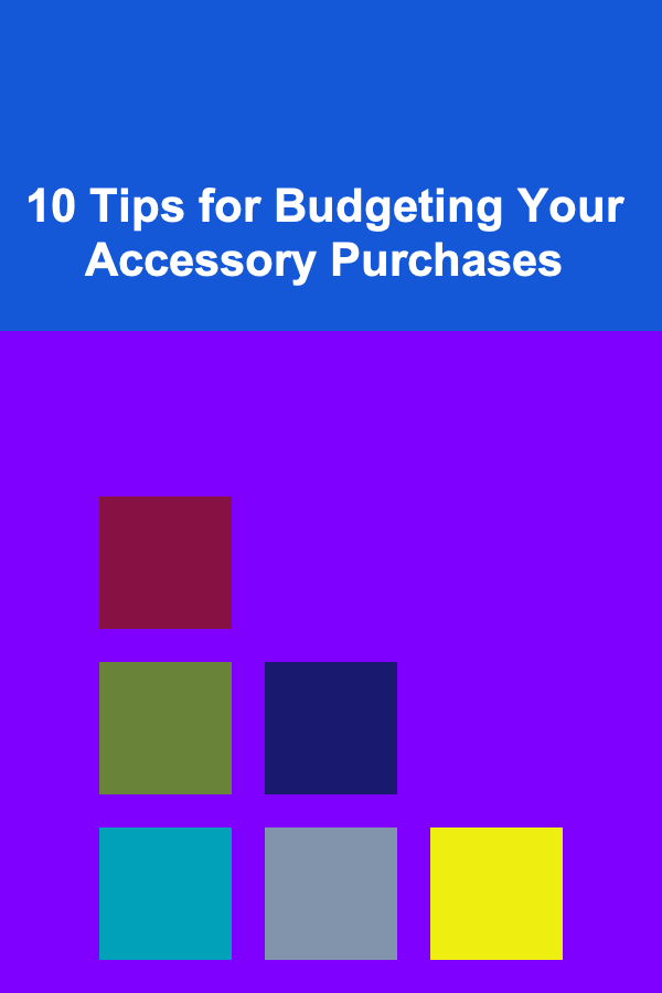 10 Tips for Budgeting Your Accessory Purchases