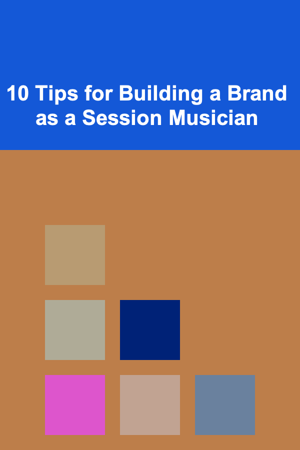 10 Tips for Building a Brand as a Session Musician