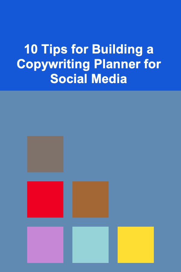 10 Tips for Building a Copywriting Planner for Social Media