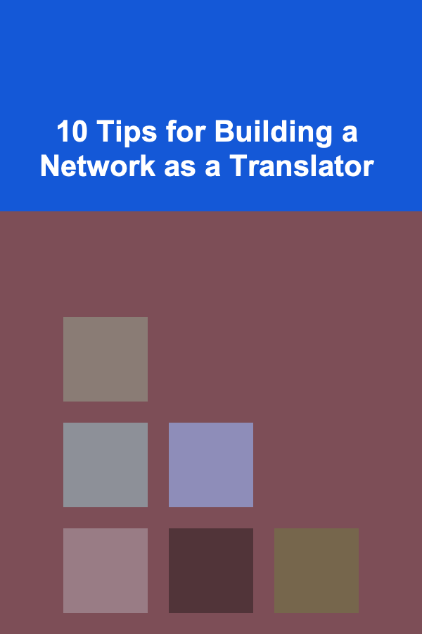 10 Tips for Building a Network as a Translator