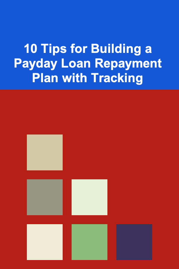 10 Tips for Building a Payday Loan Repayment Plan with Tracking
