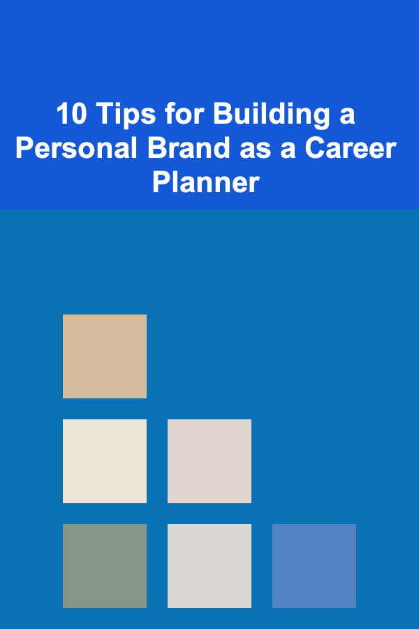 10 Tips for Building a Personal Brand as a Career Planner