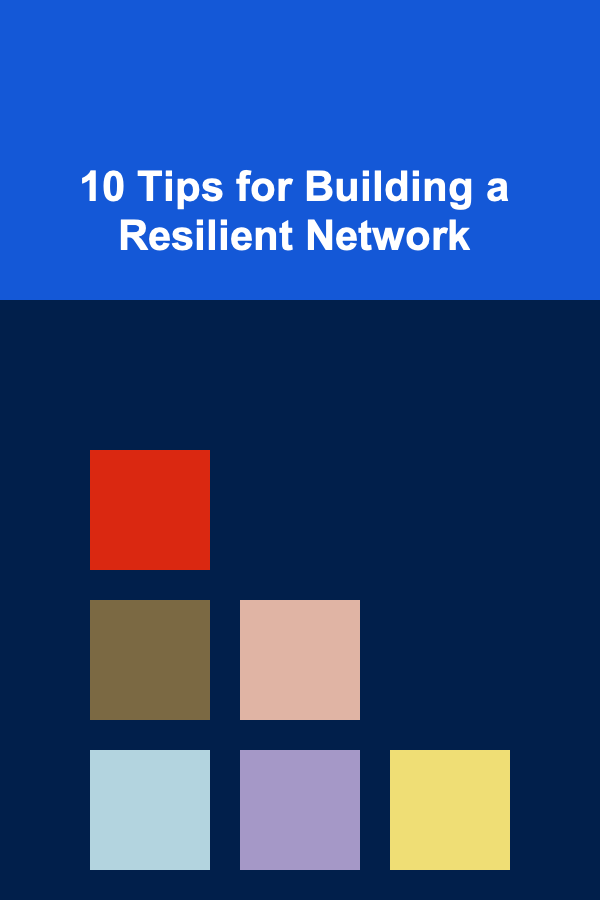 10 Tips for Building a Resilient Network