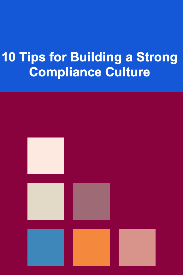 10 Tips for Building a Strong Compliance Culture