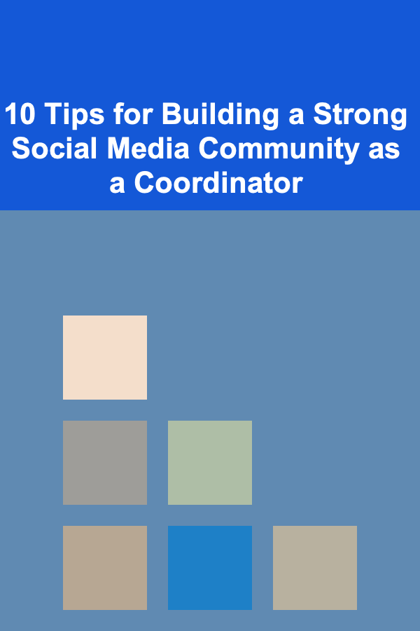 10 Tips for Building a Strong Social Media Community as a Coordinator