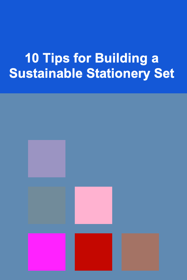 10 Tips for Building a Sustainable Stationery Set