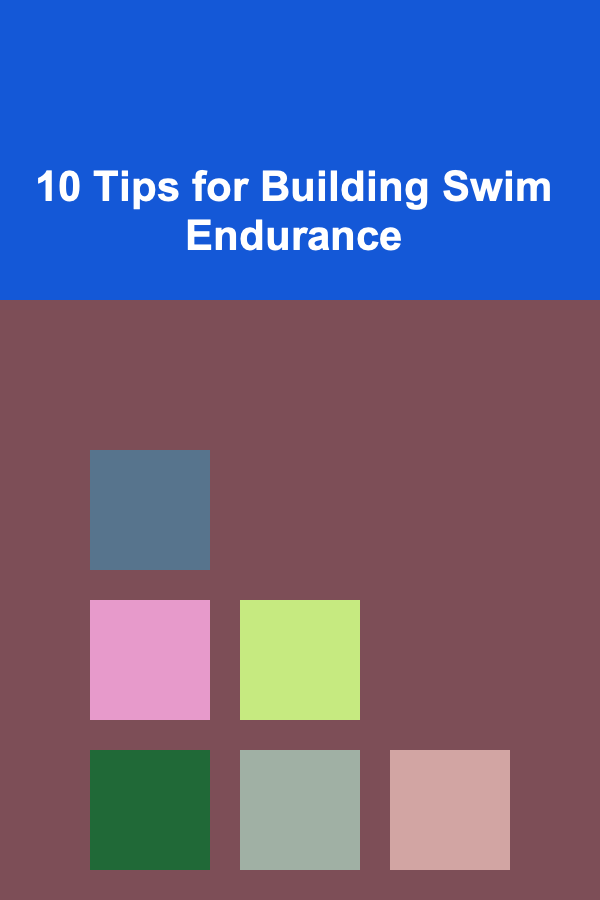 10 Tips for Building Swim Endurance