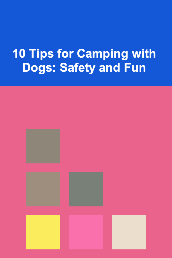 10 Tips for Camping with Dogs: Safety and Fun
