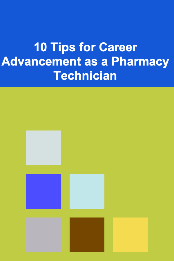 10 Tips for Career Advancement as a Pharmacy Technician