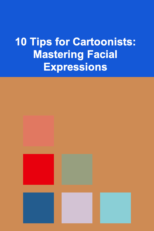 10 Tips for Cartoonists: Mastering Facial Expressions
