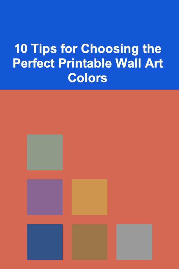 10 Tips for Choosing the Perfect Printable Wall Art Colors