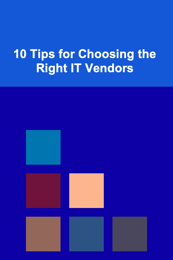 10 Tips for Choosing the Right IT Vendors