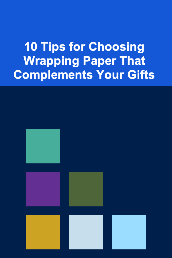 10 Tips for Choosing Wrapping Paper That Complements Your Gifts