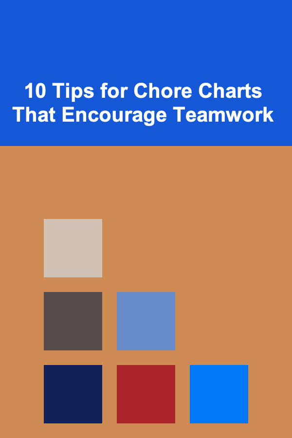 10 Tips for Chore Charts That Encourage Teamwork
