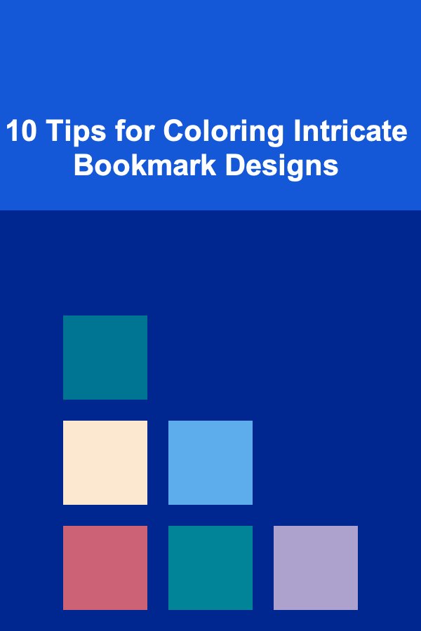 10 Tips for Coloring Intricate Bookmark Designs