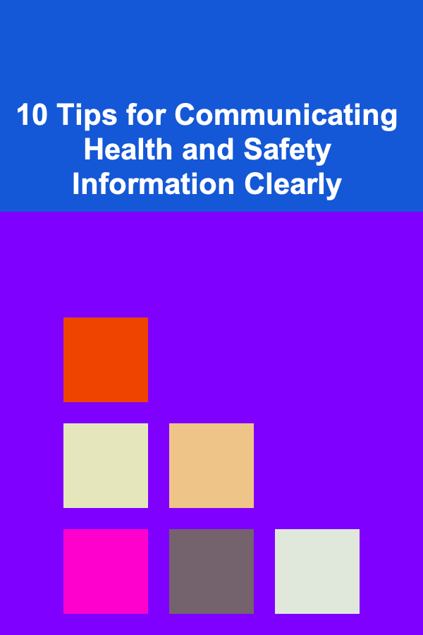 10 Tips for Communicating Health and Safety Information Clearly