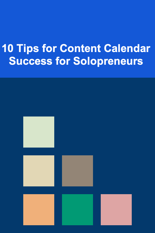 10 Tips for Content Calendar Success for Solopreneurs
