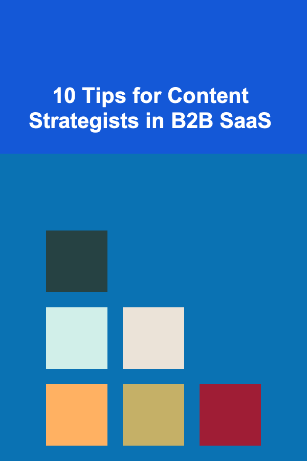 10 Tips for Content Strategists in B2B SaaS