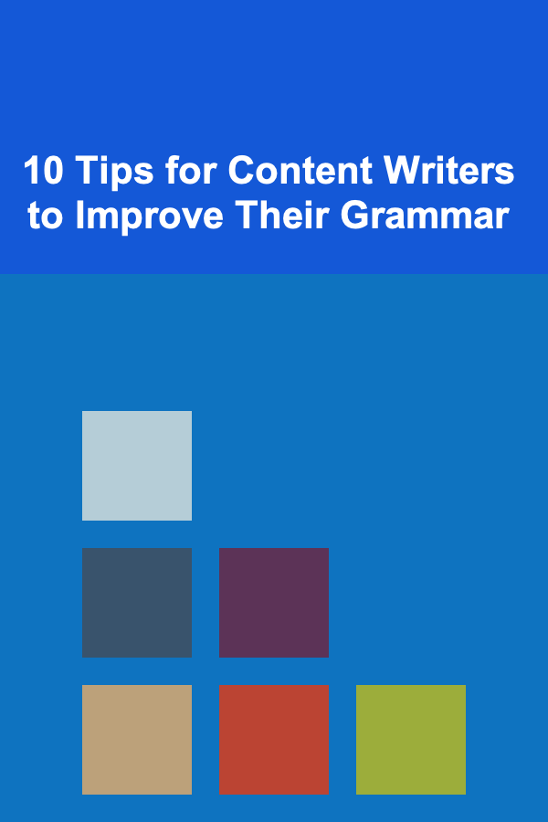 10 Tips for Content Writers to Improve Their Grammar