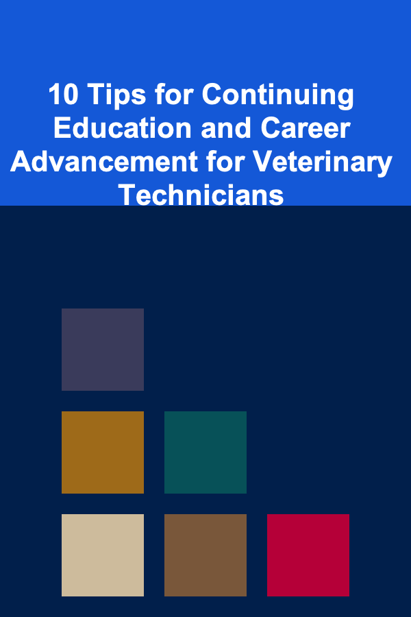 10 Tips for Continuing Education and Career Advancement for Veterinary Technicians