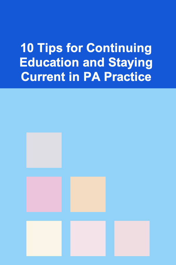 10 Tips for Continuing Education and Staying Current in PA Practice