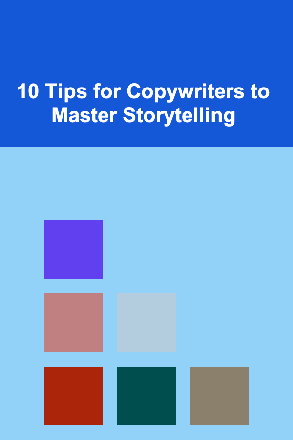 10 Tips for Copywriters to Master Storytelling