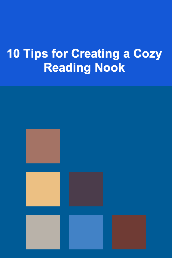 10 Tips for Creating a Cozy Reading Nook