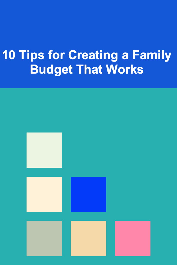 10 Tips for Creating a Family Budget That Works