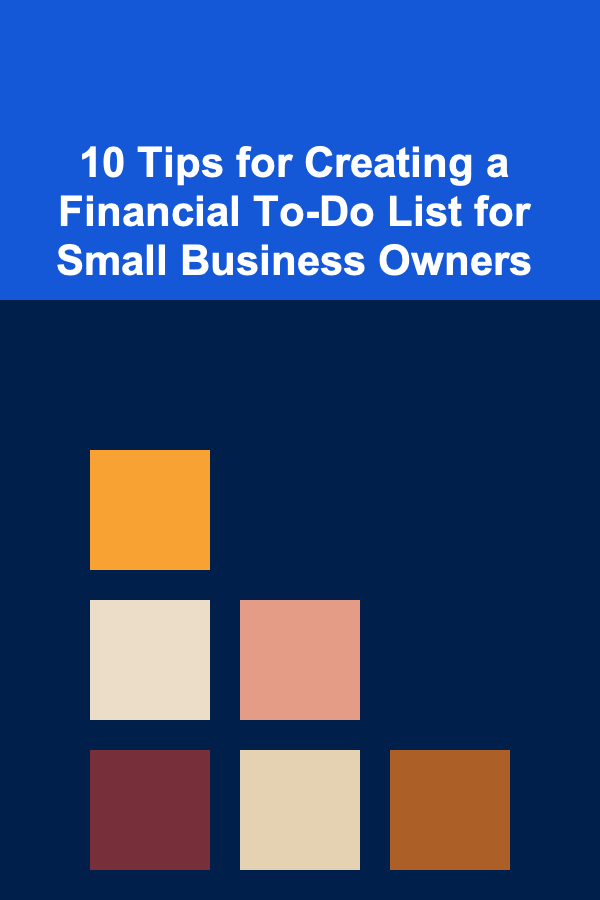 10 Tips for Creating a Financial To-Do List for Small Business Owners