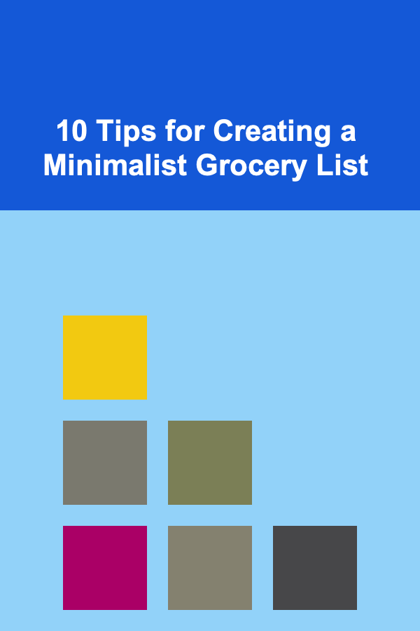 10 Tips for Creating a Minimalist Grocery List